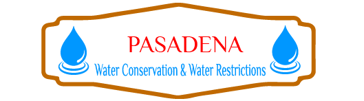 Pasadena Water Conservation and Water Restrictions